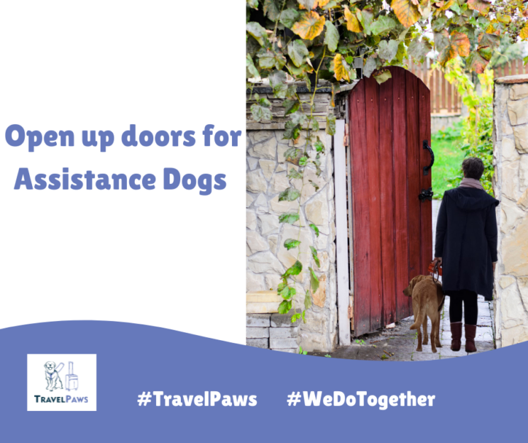 Red wooden door opened as Handler with Golden Labrador Assistance Dog walks through. Caption reads 'Open Up Doors For Assistance Dogs'. Adorned by TravelPaws logo with Hash tags #TravelPaws #WeDoTogether